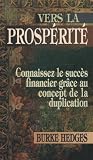 Vers la prosp�rit� : Connaissez le succ�s financier gr�ce au concept de la duplication