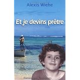 Et je devins pr�trepar Alexis Wiehe