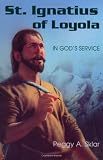 St. Ignatius of Loyola: In God`s Service