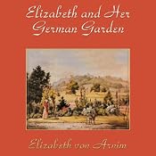 Elizabeth and Her German Garden | [Elizabeth von Arnim]