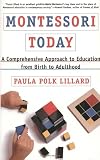 Montessori Today: A Comprehensive Approach to Education from Birth to Adulthood