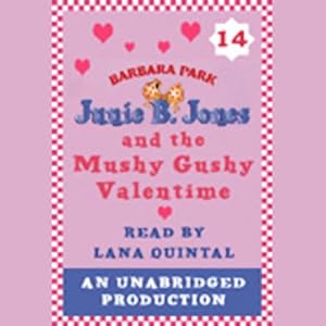 Junie B. Jones and the Mushy Gushy Valentine, Book 14 ...