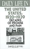 Daily Life in the United States, 1920-1939: Decades of Promise and Pain