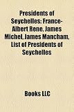 Presidents of Seychelles: France-Albert René, James Michel, James Mancham, List of Presidents of Seychelles
