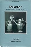 Pewter : through five hundred years