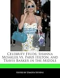 Celebrity Feuds: Shanna Moakler vs. Paris Hilton, and Travis Barker in the Middle