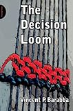 The decision loom : a design for interactive decision-making in organizations
