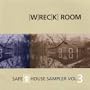 Wreck Room: Safe House Sampler Vol.3