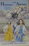 Hosanna and Alleluia: Stories of Holy Week and Easter (Storyteller (Living the Good News))
