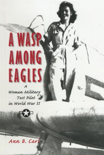 a wasp among eagles a woman military test pilot in world war ii