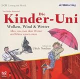 Produkt-Bild: Kinder-Uni. Wolken, Wind und Wetter: Die Kinder-Uni erkl&auml;rt alles, was man &uuml;ber Wetter und Klima wissen muss