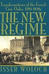 The New Regime: Transformations of the French Civic Order, 1789-1820s