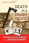 Death in a Prairie House: Frank Lloyd Wright and the Taliesin Murders