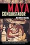Maya Conquistador