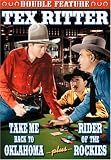 Tex Ritter Double Feature: Take Me Back to Oklahoma/Rider of the
Rockies