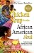 Chicken Soup for the African American Soul: Celebrating and Sharing Our Culture, One Story at a Time (Chicken Soup for the Soul)