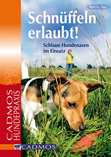 Schnüffeln erlaubt: Schlaue Hundenasen im Einsatz (Cadmos Hundepraxis) (German Edition)