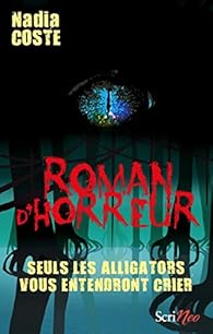 Seuls les alligators vous entendront crier par Coste