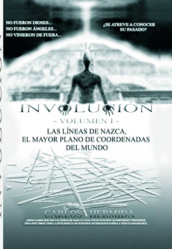 INVOLUCIÓN  -VOLUMEN I-   LAS LÍNEAS DE NAZCA, EL MAYOR PLANO DE COORDENADAS DEL MUNDO (Spanish Edition)