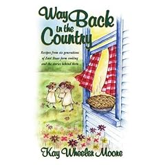 Way Back in the Country: Recipes from Six Generations of East Texas Farm Cooking and the Stories Behind Them