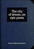 The city of dream; an epic poem
