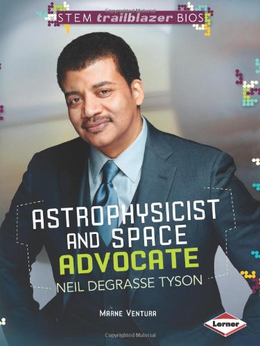 Astrophysicist and Space Advocate Neil Degrasse Tyson (Stem Trailblazer Bios)