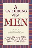 A Gathering of Men: The story of creating a men's group to address perennial male issues.