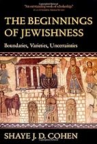 The Beginnings of Jewishness: Boundaries, Varieties, Uncertainties