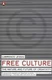 Free Culture: The Nature and Future of Creativity