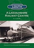 Louth : a Lincolnshire railway centre
