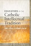 Educators in the Catholic Intellectual Tradition