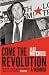 Come the Revolution: A Memoir
