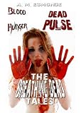 The Breathing Dead Tales Blood Hunger and Dead Pulse