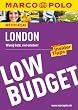 MARCO POLO Reisef�hrer Low Budget London: Wenig Geld, viel erleben!
