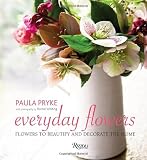 Everyday Flowers: Flowers to Beautify and Decorate the Home
