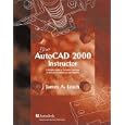 AutoCAD 2000 Instructor with AutoCAD 2000i Addendum by James A Leach