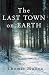 The Last Town on Earth: A Novel
