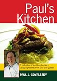 Paul's Kitchen: A Collection of Best Loved Recipes Using Ingredients From Your Own Garden