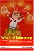 Ways of Learning: Learning Theories and Learning Styles in the Classroom