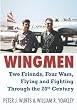 Wingmen: Two Friends, Four Wars, Flying and Fighting Through the 20th Century