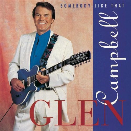 Glen Campbell - Somebody Like That - Zortam Music