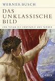 Produkt-Bild: Das unklassische Bild: Von Tizian bis Constable und Turner