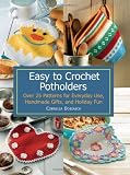 Easy to Crochet Potholders: Over 25 Patterns for Everyday Use, Handmade Gifts, and Holiday Fun
