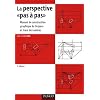 La perspective pas � pas : Manuel de construction graphique de l'espace et trac� des ombres
