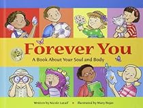 Forever You: A Book about Your Soul and Body