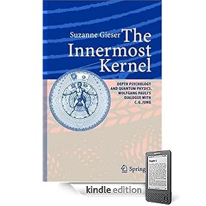 The Innermost Kernel: Depth Psychology and Quantum Physics. Wolfgang Pauli's Dialogue with C.G. Jung
