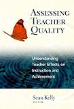 Assessing teacher quality : understanding teacher effects on instruction and achievement