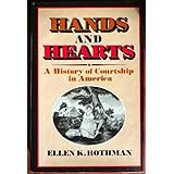 hands and hearts a history of courtship in america