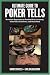 Books : Ultimate Guide to Poker Tells: Devastate Opponents by Reading Body Language, Table Talk, Chip Moves, And Much More