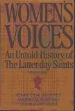 Womens Voices: An Untold History of the Latter-Day Saints, 1830-1900